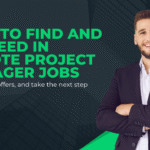 How to Find and Succeed in Remote Project Manager Jobs