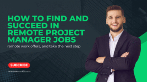 Read more about the article How to Find and Succeed in Remote Project Manager Jobs